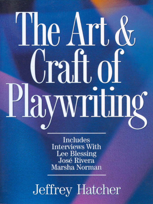 Title details for The Art and Craft of Playwriting by Jeffery Hatcher - Available